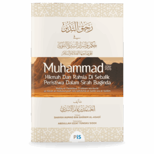 Muhammad SAW: Hikmah & Rahsia di Sebalik Peristiwa dalam Sirah Baginda